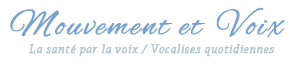 Mouvement et Voix la santé par la voix